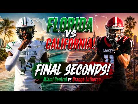 FLORIDA vs CALIFORNIA! 🚨 Miami Central vs Orange Lutheran | DOWN TO THE FINAL SECONDS… INSANE!